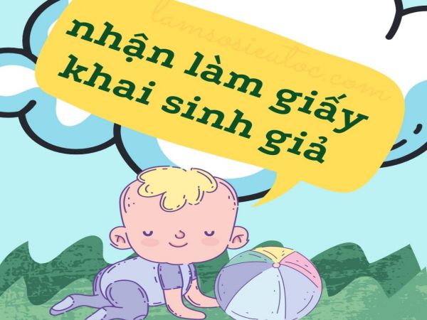 Làm Giấy Khai Sinh Giả Bao Sử Dụng Tại Làm Bằng Nhanh