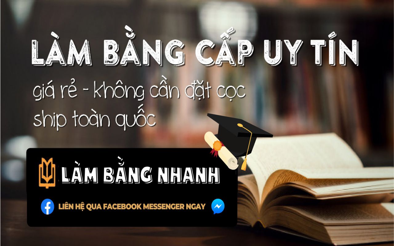 Làm Bằng Nhanh - Chuyên Làm Bằng Giả Phôi Gốc Uy Tín