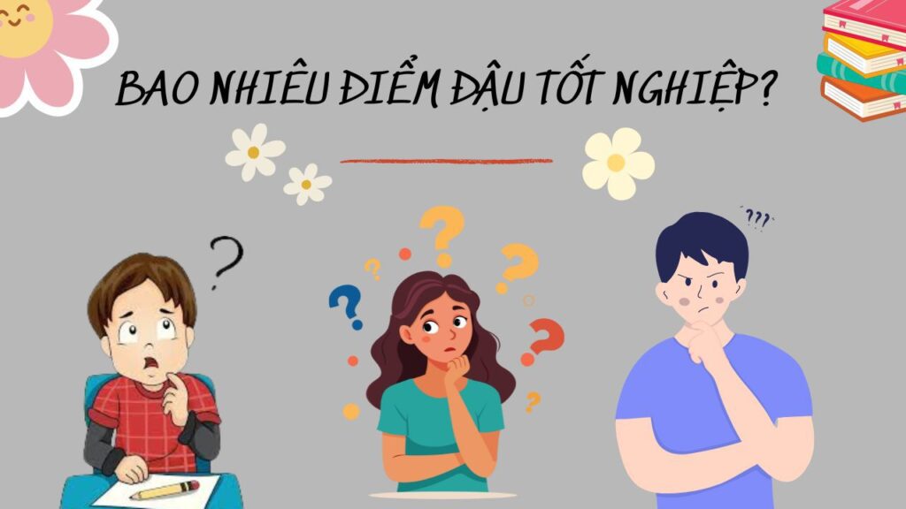 Bao Nhiêu Điểm Là Đậu Tốt Nghiệp THPT? Năm 2025