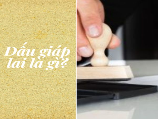 Dấu Giáp Lai Là Gì? Ý Nghĩa Và Cách Sử Dụng Năm 2025