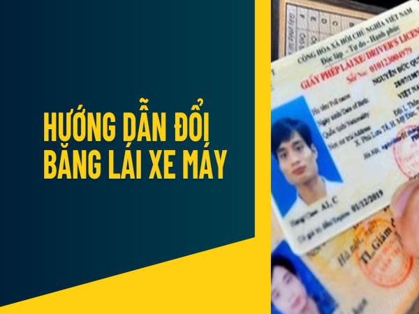 Hướng Dẫn Đổi Bằng Lái Xe Máy Cập Nhật Mới Năm 2025
